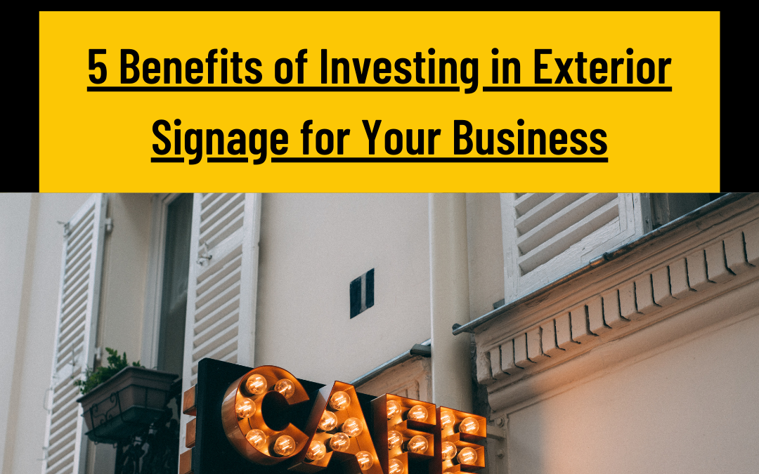 Benefits of Investing in Exterior Signage