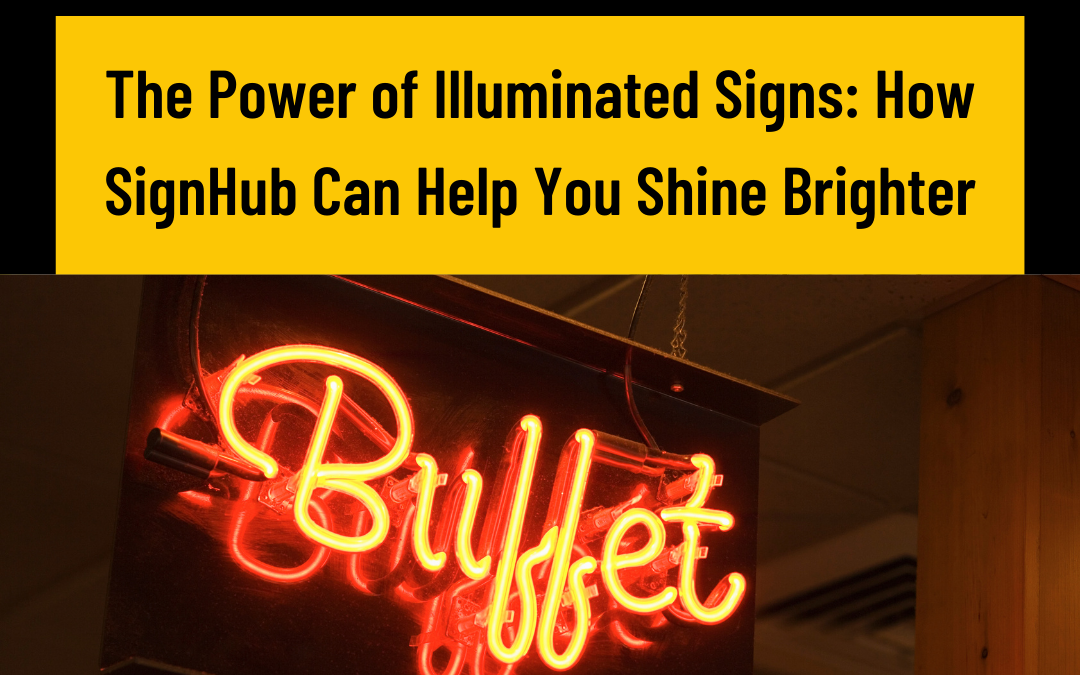 The Power of Illuminated Signs. How Sign Hub Can Help You Shine Brighter?