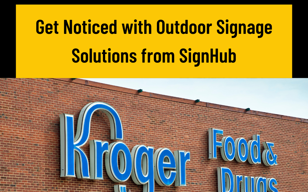 Get Noticed with Outdoor Signage Solutions from Sign Hub