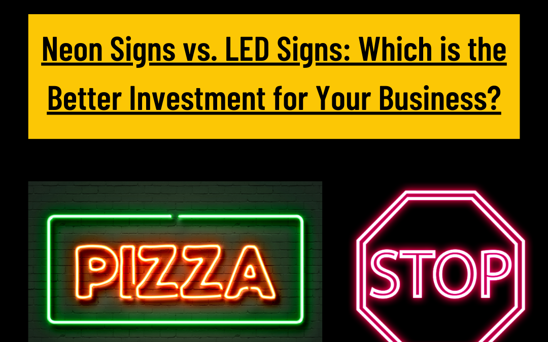 Neon Signs vs. LED Signs: Which is the Better Investment for Your Business?