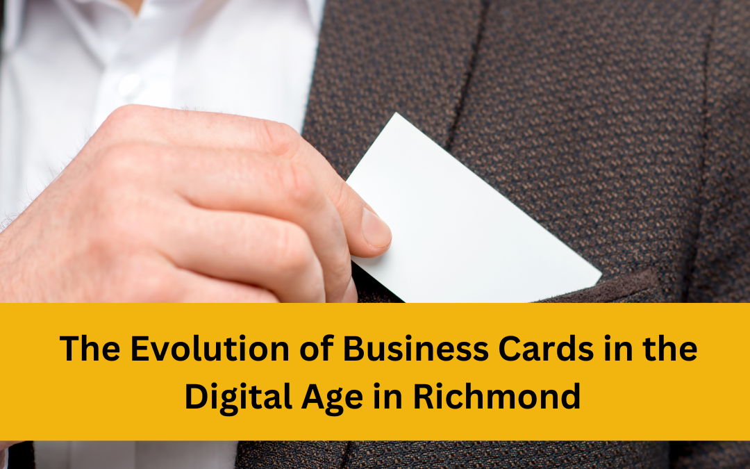 The Evolution of Business Cards in the Digital Age in Richmond