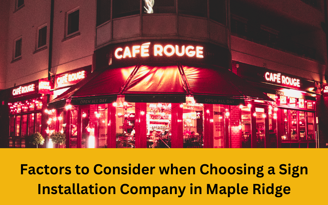 Factors to Consider when Choosing a Sign Installation Company in Maple Ridge