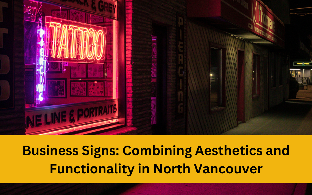 Business Signs: Combining Aesthetics and Functionality in North Vancouver