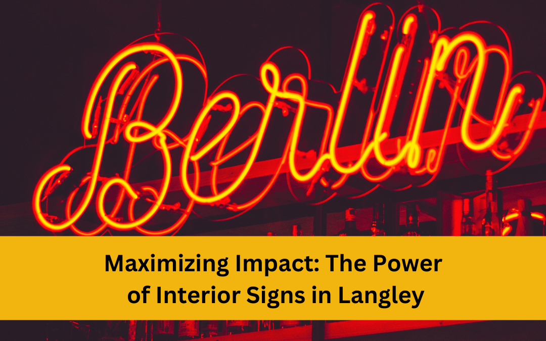 Maximizing Impact: The Power of Interior Signs in Langley