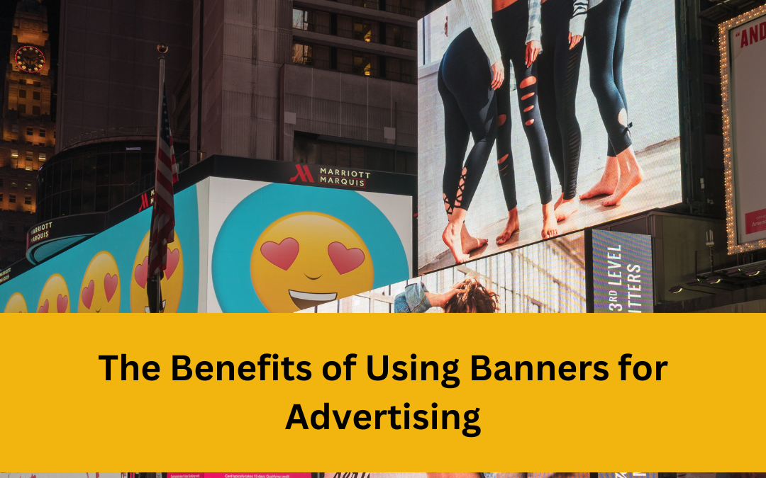 The Benefits of Using Banners for Advertising